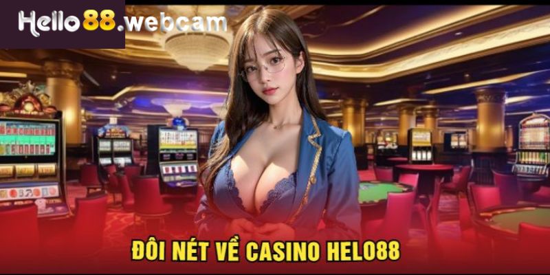 Đôi nét về sảnh casino HELLO88