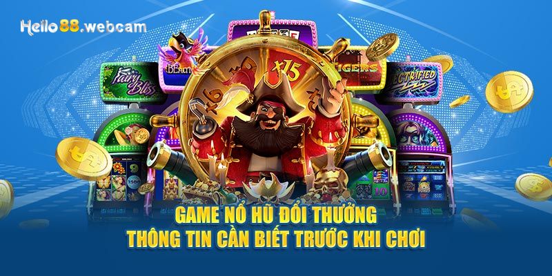 Sơ lược về game nổ hũ tại nhà cái HELLO88