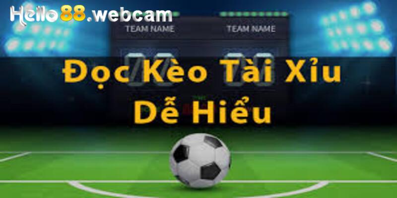 Cẩm Nang Các Cách Đọc Kèo Tài Xỉu Chuẩn Cho Bet Thủ